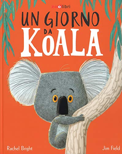Un giorno da koala (Gli illustrati) von Zoolibri